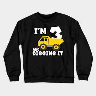 Three 3rd Birthday I'm 3 And Diggin It Construction Theme Crewneck Sweatshirt